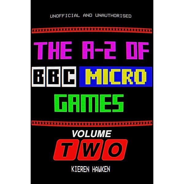 A-Z of BBC Micro Games / The A-Z of Retro Gaming, Kieren Hawken