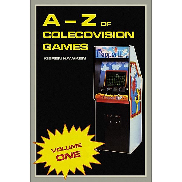 A-Z of Colecovision Games - Volume 1 / The Colecovision, Kieren Hawken