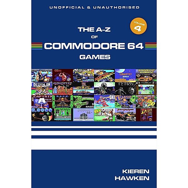 A-Z of Commodore 64 Games / The A-Z of Retro Gaming, Kieren Hawken
