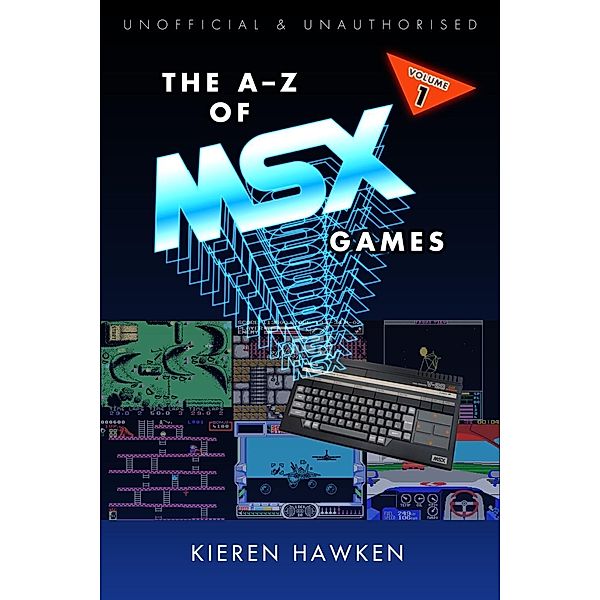 A-Z of MSX Games / The A-Z of Retro Gaming, Kieren Hawken