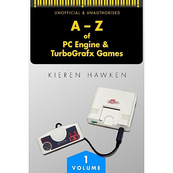 A-Z of PC Engine & TurboGrafx Games / The A-Z of Retro Gaming, Kieren Hawken