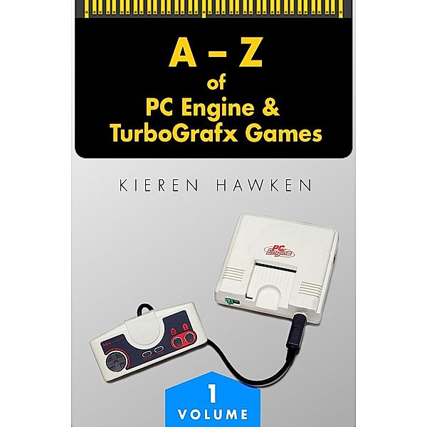 A-Z of PC Engine & TurboGrafx Games / The PC Engine & TurboGrafx, Kieren Hawken