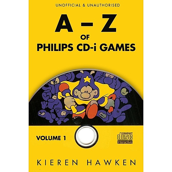 A-Z of Philips CD-i Games / The A-Z of Retro Gaming, Kieren Hawken