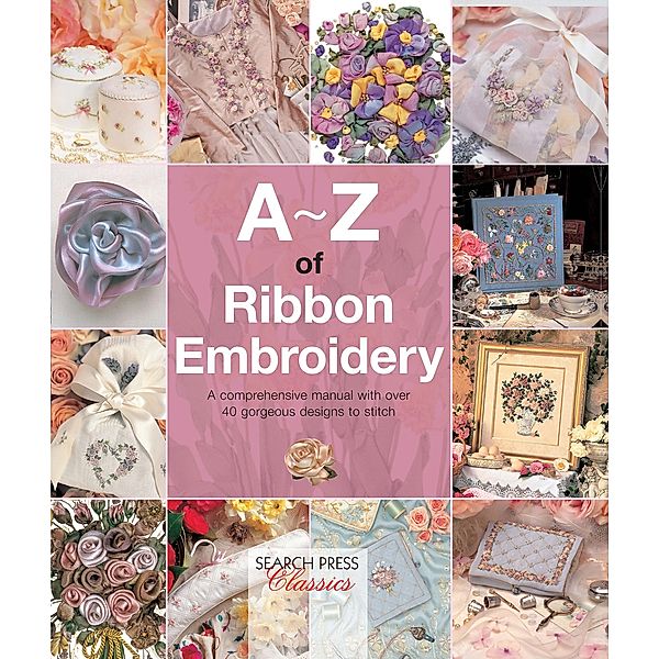 A-Z of Ribbon Embroidery / A-Z of Needlecraft, Country Bumpkin