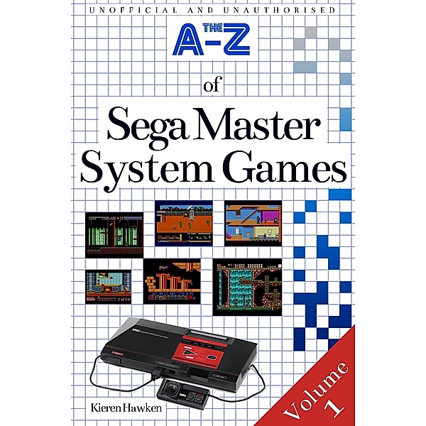 A-Z of Sega Master System Games / The Sega Master System, Kieren Hawken