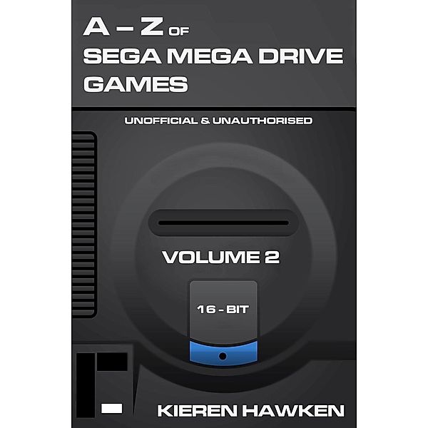 A-Z of Sega Mega Drive Games / The A-Z of Retro Gaming, Kieren Hawken