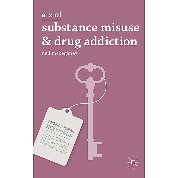 A-Z of Substance Misuse and Drug Addiction, Neil Mckeganey