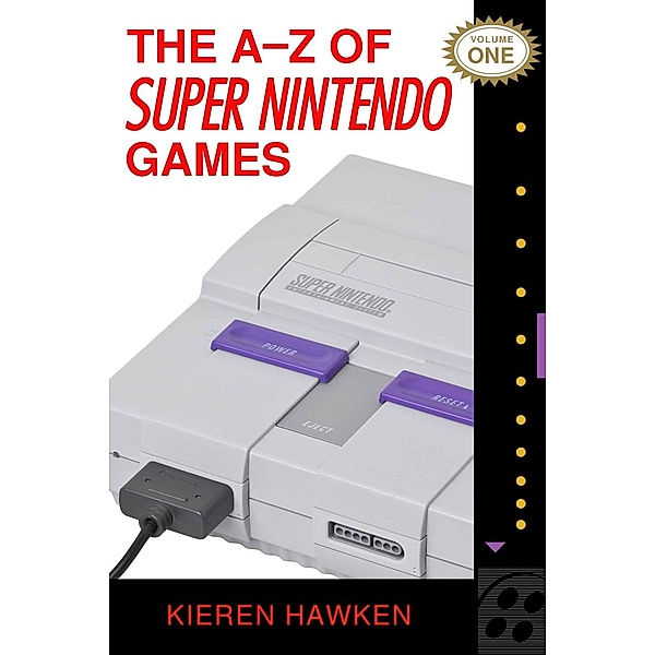 A-Z of Super Nintendo Games / The A-Z of Retro Gaming, Kieren Hawken