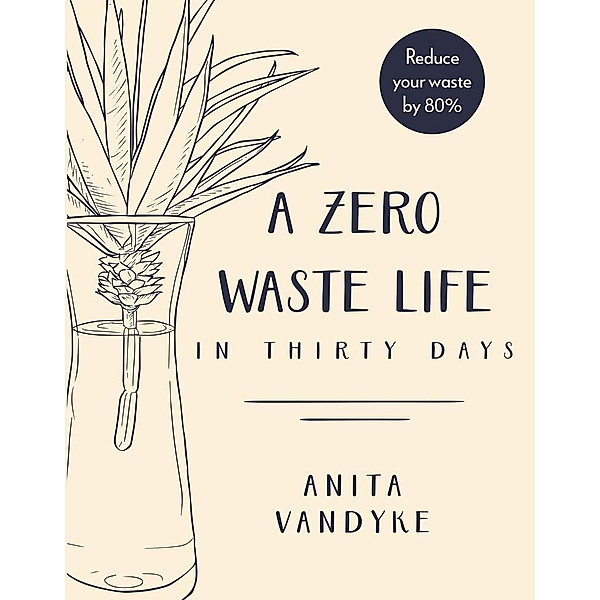 A Zero Waste Life, Anita Vandyke