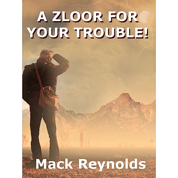 A Zloor For Your Trouble, Mack Reynolds