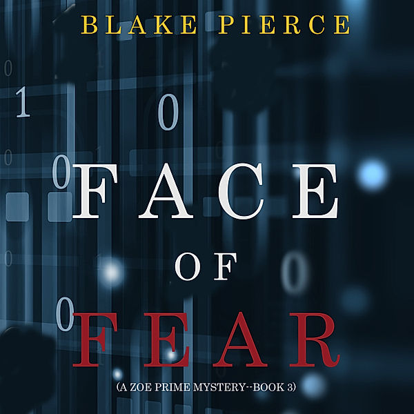 A Zoe Prime Mystery - 3 - Face of Fear (A Zoe Prime Mystery—Book 3), Blake Pierce
