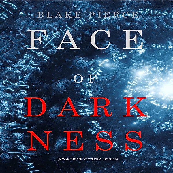 A Zoe Prime Mystery - 6 - Face of Darkness (A Zoe Prime Mystery—Book 6), Blake Pierce