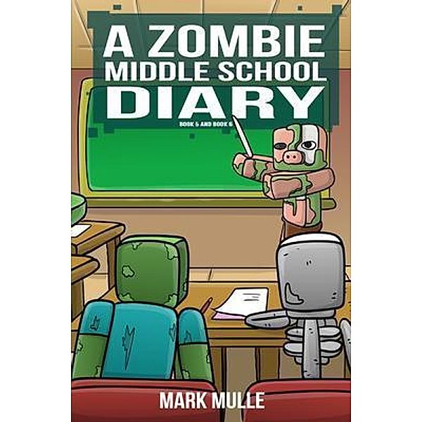 A Zombie Middle School Diary Book 5 / A Zombie Summer School Diaries Bd.5, Mark Mulle