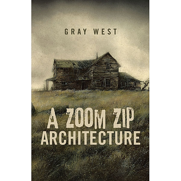A Zoom Zip Architecture, Gray West