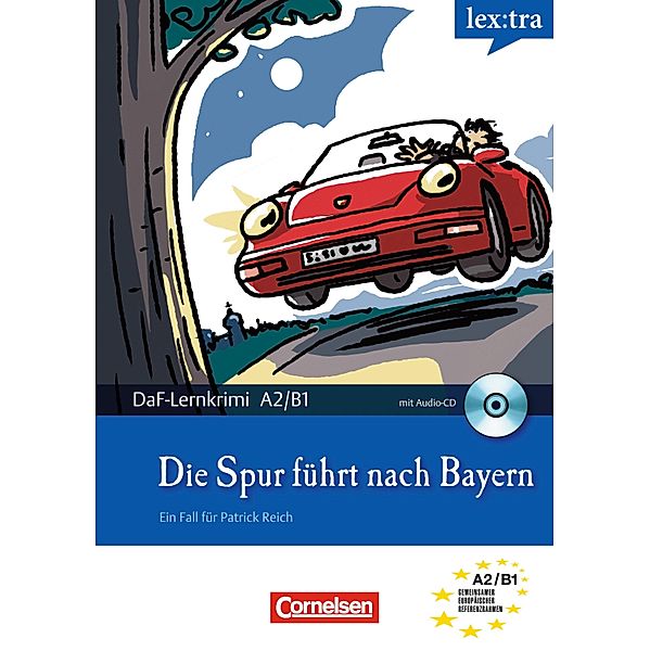 A2-B1 - Die Spur führt nach Bayern / Cornelsen Verlag, Christian Baumgarten, Volker Borbein