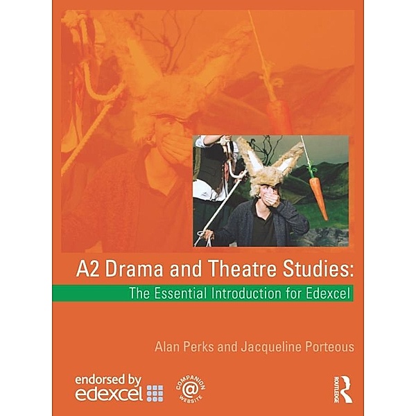 A2 Drama and Theatre Studies: The Essential Introduction for Edexcel, Alan Perks, Jacqueline Porteous