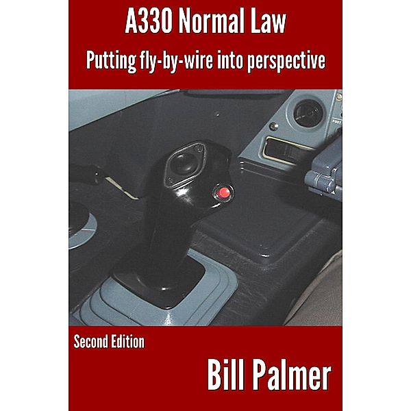 A330 Normal Law: Putting Fly-by-Wire Into Perspective, Bill Palmer