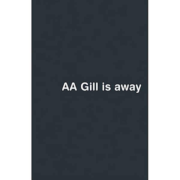 AA Gill is Away, Adrian Gill
