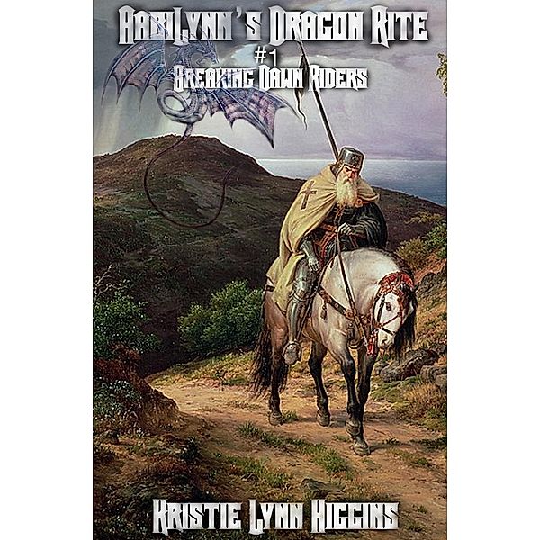 AabiLynn's Dragon Rite #1 Breaking Dawn Riders: Those Who Are Chosen And Those Who Are Cast Off / Kristie Lynn, Kristie Lynn Higgins