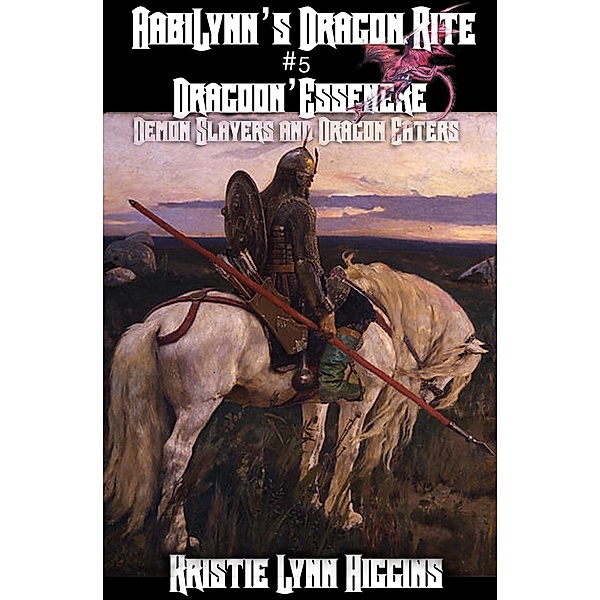AabiLynn's Dragon Rite #5 Dragoon'Essenere, Demon Slayers and Dragon Eaters / Kristie Lynn, Kristie Lynn Higgins