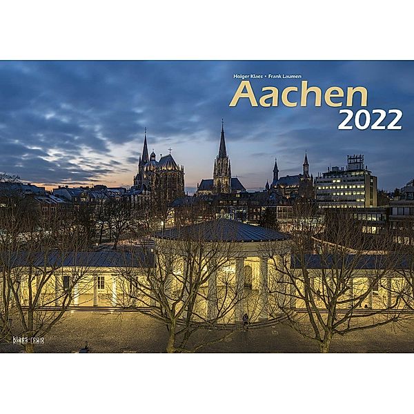 Aachen 2022 Bildkalender A3 quer, spiralgebunden