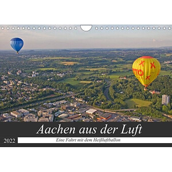 Aachen aus der Luft - Eine Fahrt mit dem Heißluftballon (Wandkalender 2022 DIN A4 quer), Gisela Braunleder