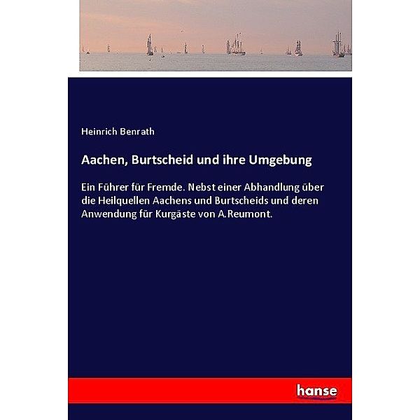 Aachen, Burtscheid und ihre Umgebung, Heinrich Benrath