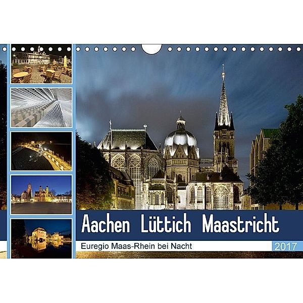 Aachen - Lüttich - Maastricht - Euregio Maas-Rhein bei Nacht (Wandkalender 2017 DIN A4 quer), Steffen Hammer