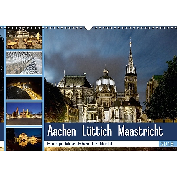 Aachen - Lüttich - Maastricht - Euregio Maas-Rhein bei Nacht (Wandkalender 2018 DIN A3 quer) Dieser erfolgreiche Kalende, Steffen Hammer