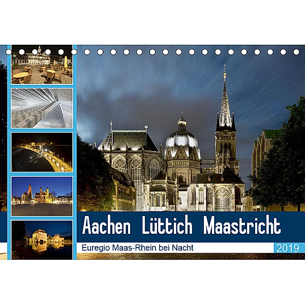 Aachen - Lüttich - Maastricht - Euregio Maas-Rhein bei Nacht (Tischkalender 2019 DIN A5 quer), Steffen Hammer