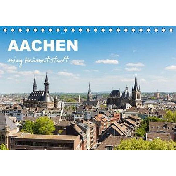 Aachen - ming Heämetstadt (Tischkalender 2016 DIN A5 quer), R. Classen