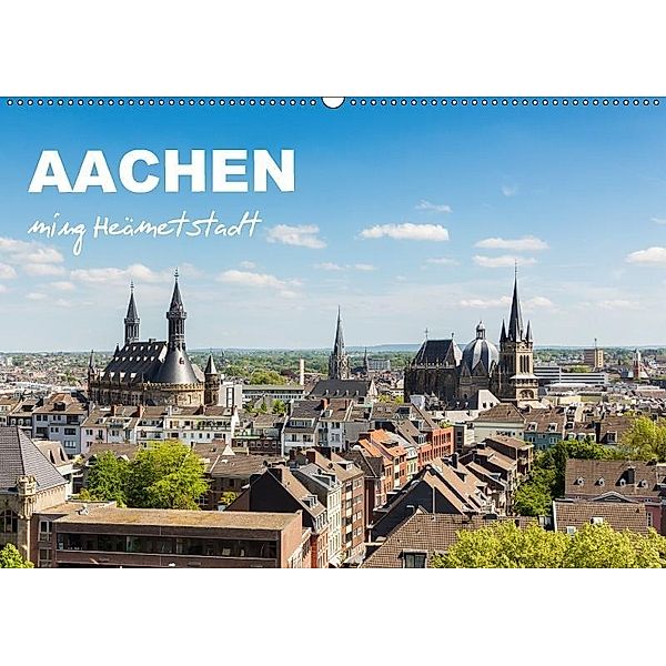 Aachen - ming Heämetstadt (Wandkalender 2017 DIN A2 quer), R. Classen