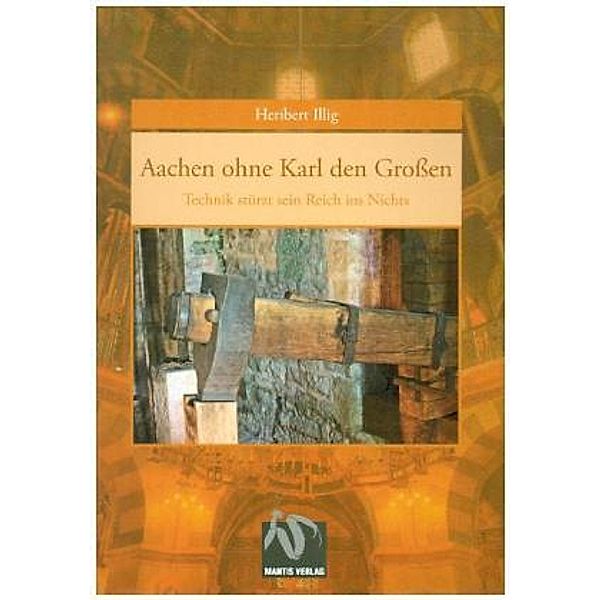 Aachen ohne Karl den Großen, Heribert Illig