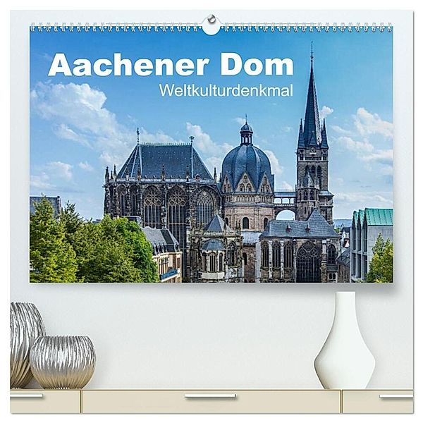 Aachener Dom - Weltkulturdenkmal (hochwertiger Premium Wandkalender 2025 DIN A2 quer), Kunstdruck in Hochglanz, Calvendo, rclassen