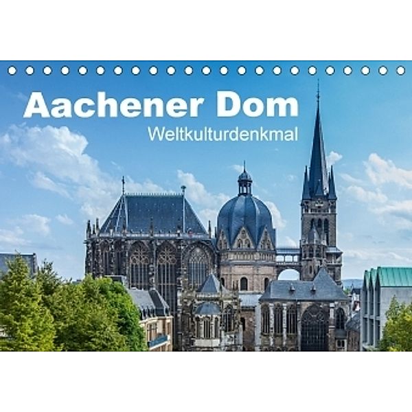 Aachener Dom - Weltkulturdenkmal (Tischkalender 2017 DIN A5 quer), rclassen