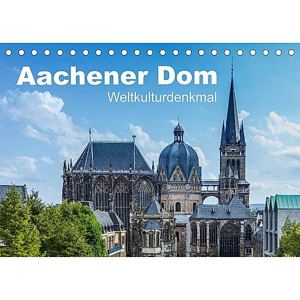 Aachener Dom - Weltkulturdenkmal (Tischkalender 2023 DIN A5 quer), rclassen