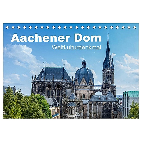Aachener Dom - Weltkulturdenkmal (Tischkalender 2024 DIN A5 quer), CALVENDO Monatskalender, rclassen