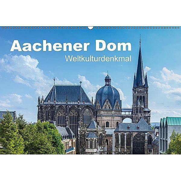 Aachener Dom - Weltkulturdenkmal (Wandkalender 2017 DIN A2 quer), R. Classen