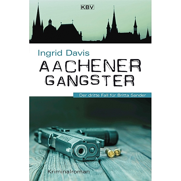 Aachener Gangster / Britta Sander Bd.3, Ingrid Davis