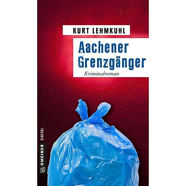 Aachener Grenzgänger / E-Only Kommissar Böhnke und Rechtsanwalt Grundler Bd.6, Kurt Lehmkuhl