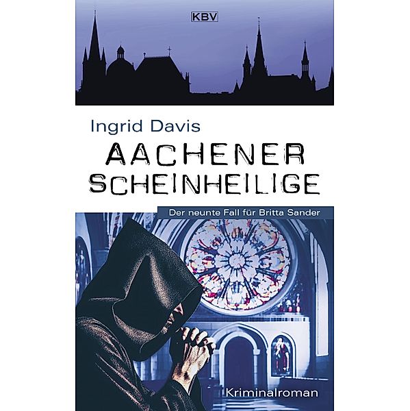 Aachener Scheinheilige / Britta Sander Bd.9, Ingrid Davis