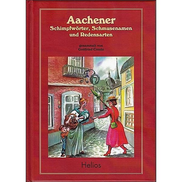 Aachener Schimpfwörter, Schmusenamen und Redensarten, Gottfried Creutz