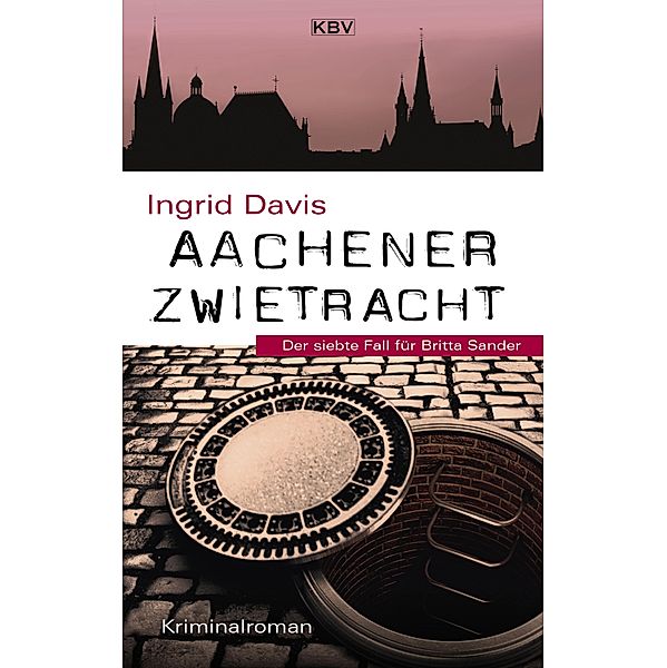 Aachener Zwietracht / Britta Sander Bd.7, Ingrid Davis