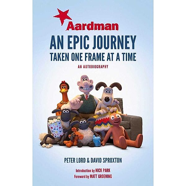 Aardman: An Epic Journey, Peter Lord, Dave Sproxton, Nick Park