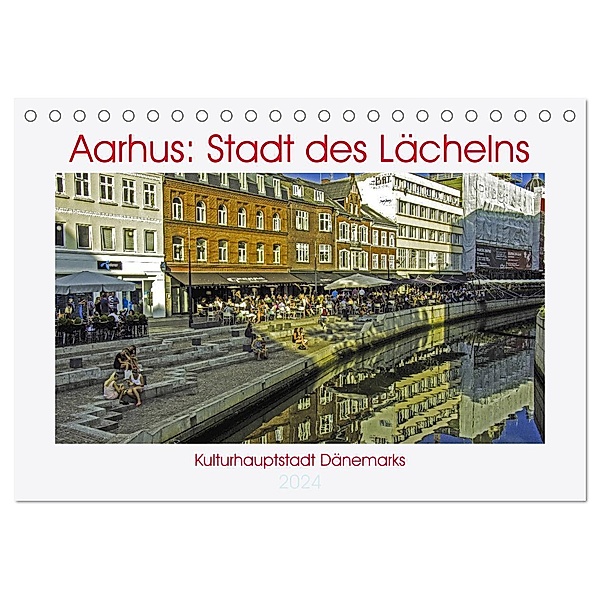 Aarhus: Stadt des Lächelns - Kulturhauptstadt Dänemarks (Tischkalender 2024 DIN A5 quer), CALVENDO Monatskalender, Kristen Benning