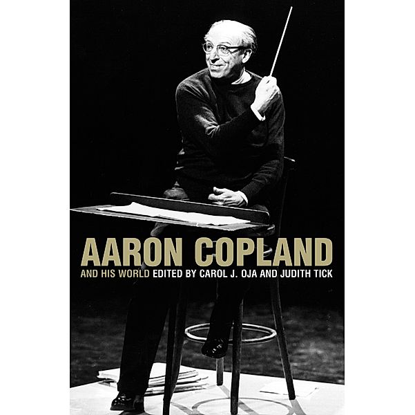Aaron Copland and His World / The Bard Music Festival Bd.54