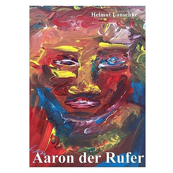 Aaron der Rufer, Helmut Lauschke