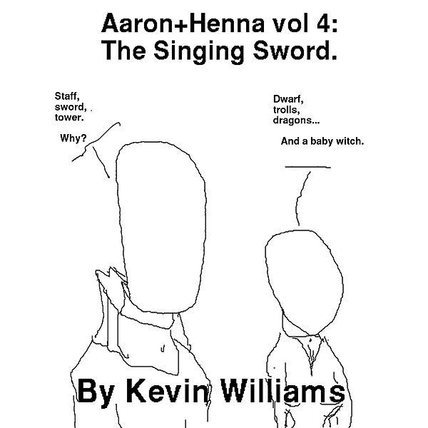 Aaron+Henna: Aaron+Henna: The Singing Sword, Kevin Williams