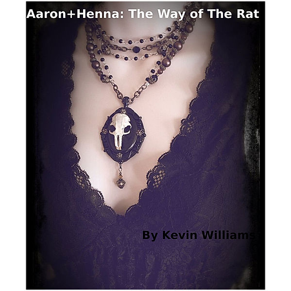 Aaron+Henna: Aaron+Henna:The Way of The Rat, Kevin Williams