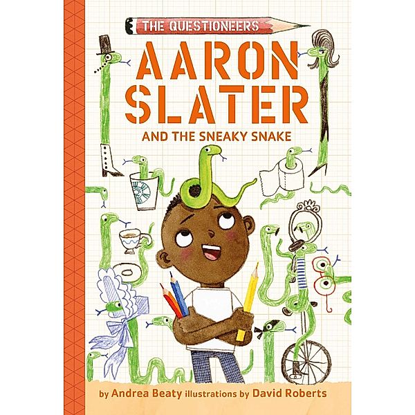 Aaron Slater and the Sneaky Snake (The Questioneers Book #6) / The Questioneers, Andrea Beaty